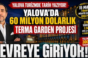 60 MİLYON DOLARLIK TERMA GARDEN PROJESİ DEVREYE GİRİYOR