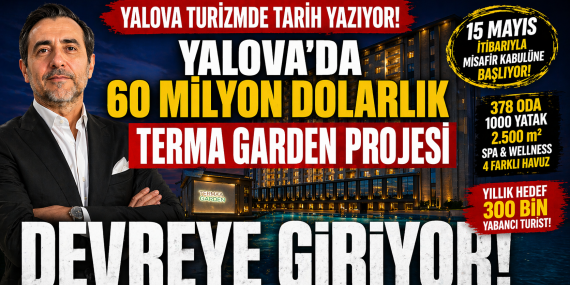 60 MİLYON DOLARLIK TERMA GARDEN PROJESİ DEVREYE GİRİYOR