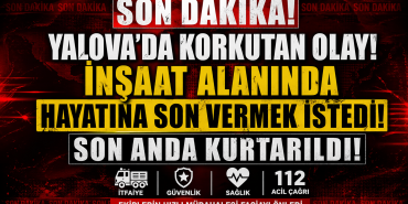 Çiftlikköy’de İnşaat Alanında Korkutan Olay: Hayatına Son Vermek İsteyen Vatandaş Son Anda Kurtarıldı