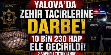 YALOVA’DA 10 BİNİN ÜZERİNDE UYUŞTURUCU HAP ELE GEÇİRİLDİ