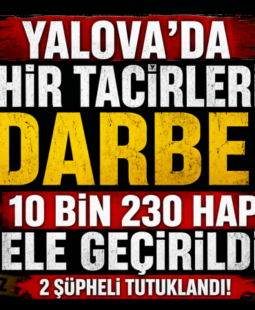 YALOVA’DA 10 BİNİN ÜZERİNDE UYUŞTURUCU HAP ELE GEÇİRİLDİ