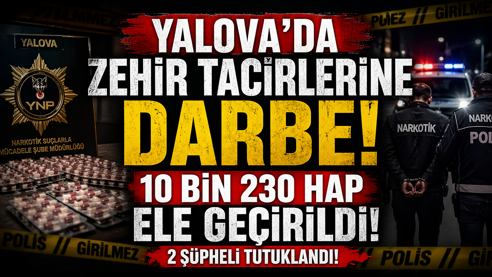 YALOVA’DA 10 BİNİN ÜZERİNDE UYUŞTURUCU HAP ELE GEÇİRİLDİ