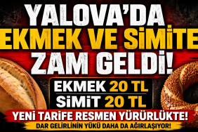 YALOVA’DA EKMEK VE SİMİT FİYATLARI RESMEN ARTTI: YENİ TARİFE YÜRÜRLÜKTE