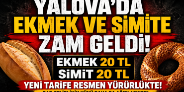 YALOVA’DA EKMEK VE SİMİT FİYATLARI RESMEN ARTTI: YENİ TARİFE YÜRÜRLÜKTE