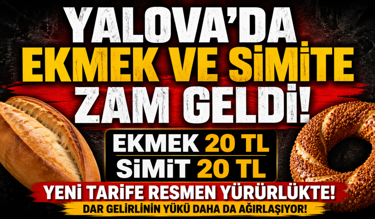 YALOVA’DA EKMEK VE SİMİT FİYATLARI RESMEN ARTTI: YENİ TARİFE YÜRÜRLÜKTE