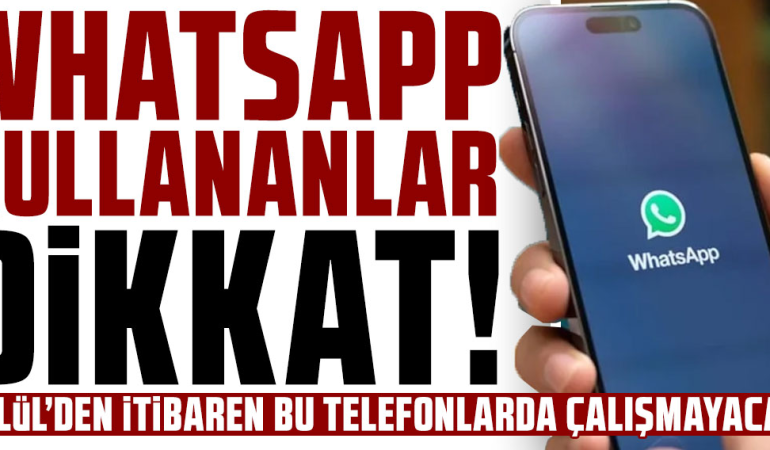 WhatsApp Bu Telefonlarda 8 Eylül ‘den Sonra Çalışmayacak!