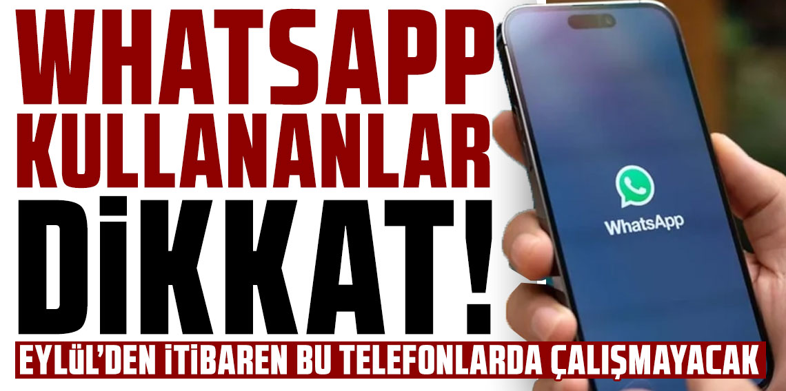WhatsApp Bu Telefonlarda 8 Eylül 'den Sonra Çalışmayacak!
