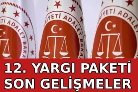12. Yargı Paketi Netleşiyor: Paketin Kapsamında Neler Var ?