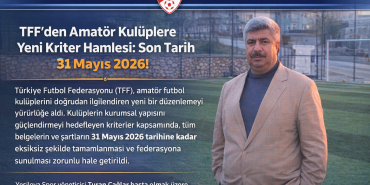 TFF’den Amatör Kulüplere Yeni Kriter Hamlesi: Son Tarih 31 Mayıs 2026!