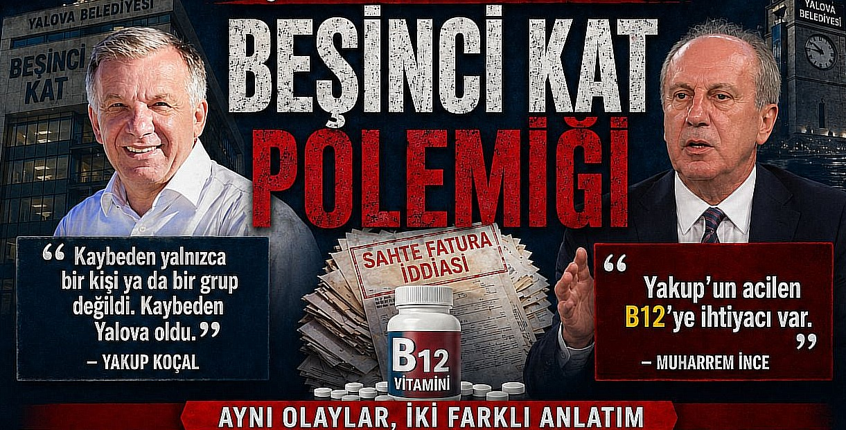 Yalova Siyasetinde “Beşinci Kat” Krizi: Koçal–İnce Polemiği Alevlendi