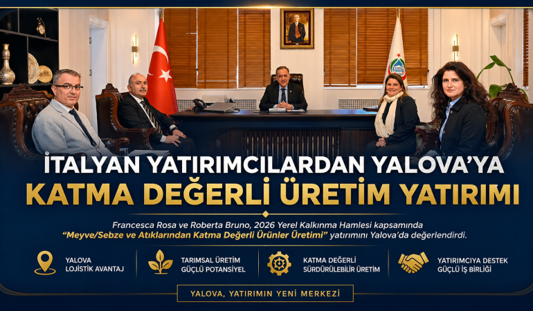 İtalyan Yatırımcılar Yalova’da: Tarım Atıklarından Katma Değerli Üretim İçin Kritik Temas