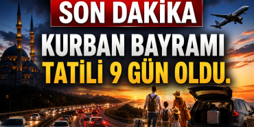 Kurban Bayramı Tatili 9 Gün Oldu! Kabine Kararı Açıklandı