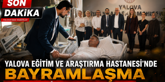 Yalova Eğitim ve Araştırma Hastanesi’nde Bayramlaşma