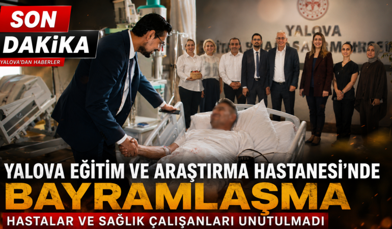 Yalova Eğitim ve Araştırma Hastanesi’nde Bayramlaşma