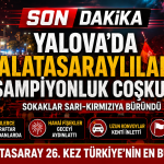 YALOVA’DA GALATASARAY FIRTINASI! ŞAMPİYONLUK KUTLAMALARI GECEYE DAMGA VURDU