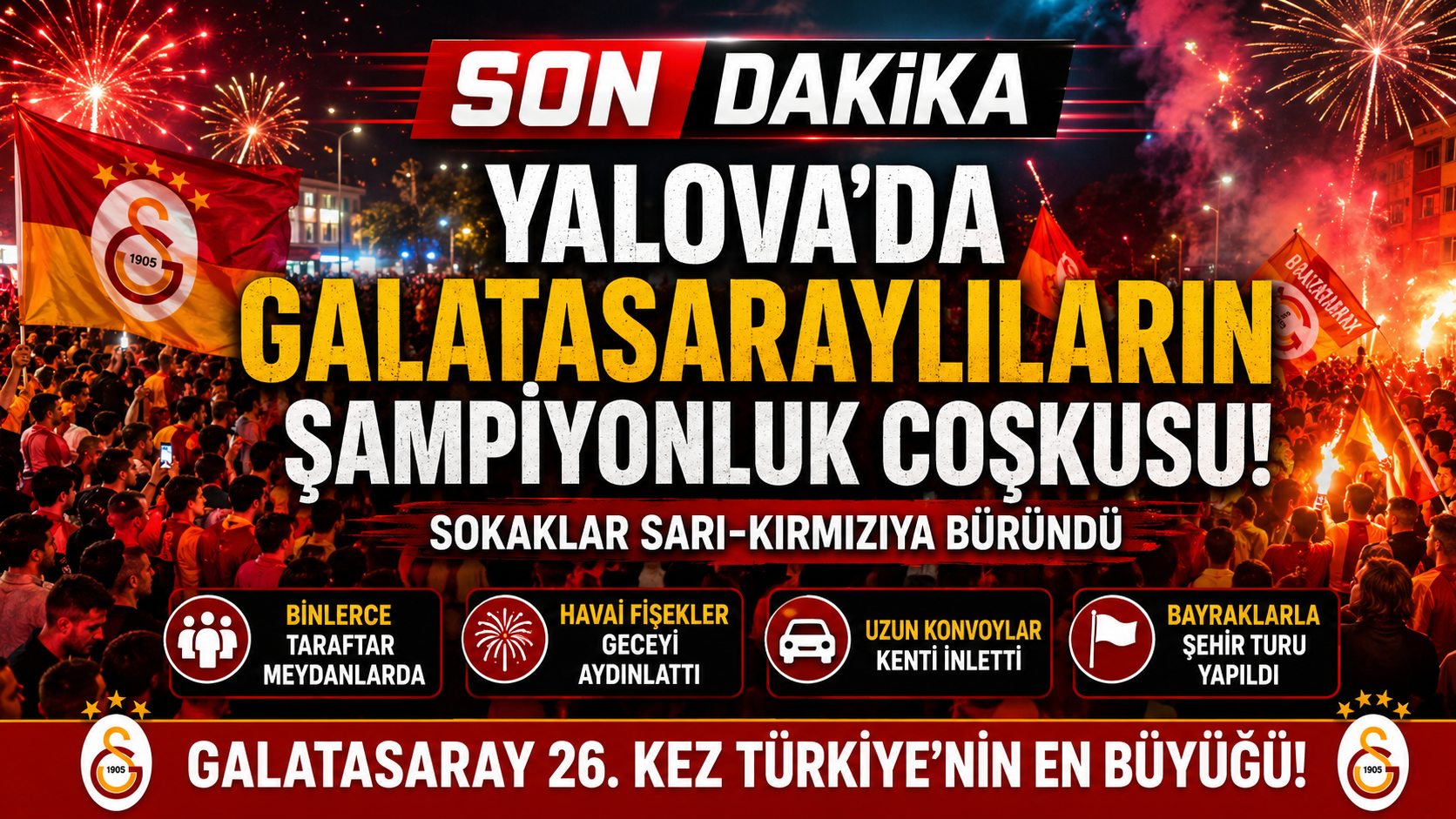 YALOVA’DA GALATASARAY FIRTINASI! ŞAMPİYONLUK KUTLAMALARI GECEYE DAMGA VURDU