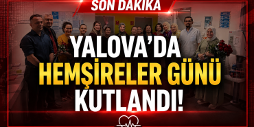Yalova EAH’nde 12 Mayıs Hemşireler Günü Kutlandı