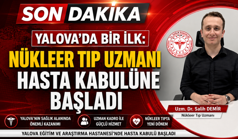 Yalova’da Bir İlk: Nükleer Tıp Uzmanı Hasta Kabulüne Başladı