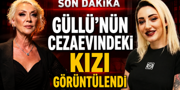 Güllü'nün Tutuklanan Kızının Cezaevi Görüntüleri Gündem Oldu