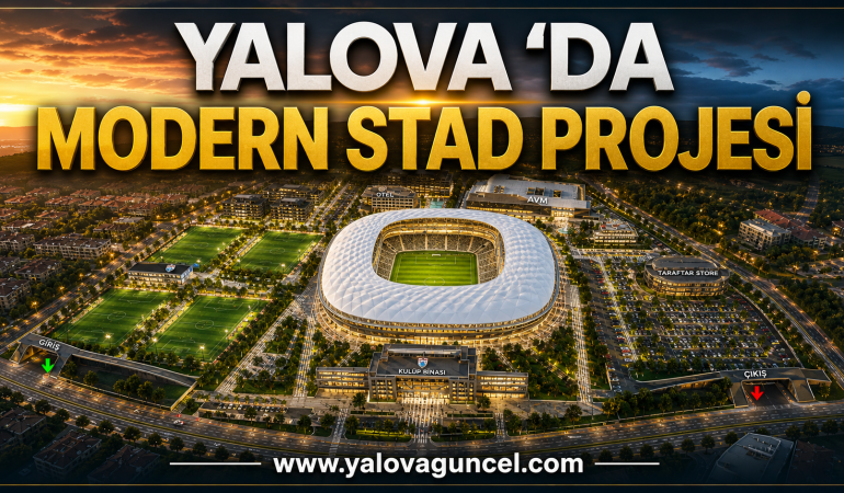 YALOVA STADYUM ARAZİSİ “YAŞAYAN SPOR KAMPÜSÜNE” DÖNÜŞEBİLİR
