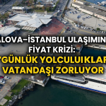 Yalova–İstanbul Ulaşımında Fiyat Krizi: Günlük Yolculuklar Vatandaşı Zorluyor
