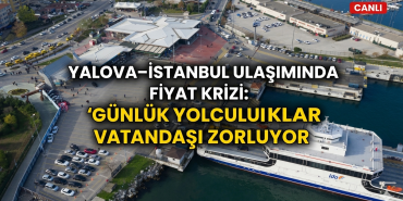 Yalova–İstanbul Ulaşımında Fiyat Krizi: Günlük Yolculuklar Vatandaşı Zorluyor