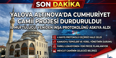Altınova Cumhuriyet Camii Projesi Askıya Alındı: Yalova Müftülüğünden Kritik Karar