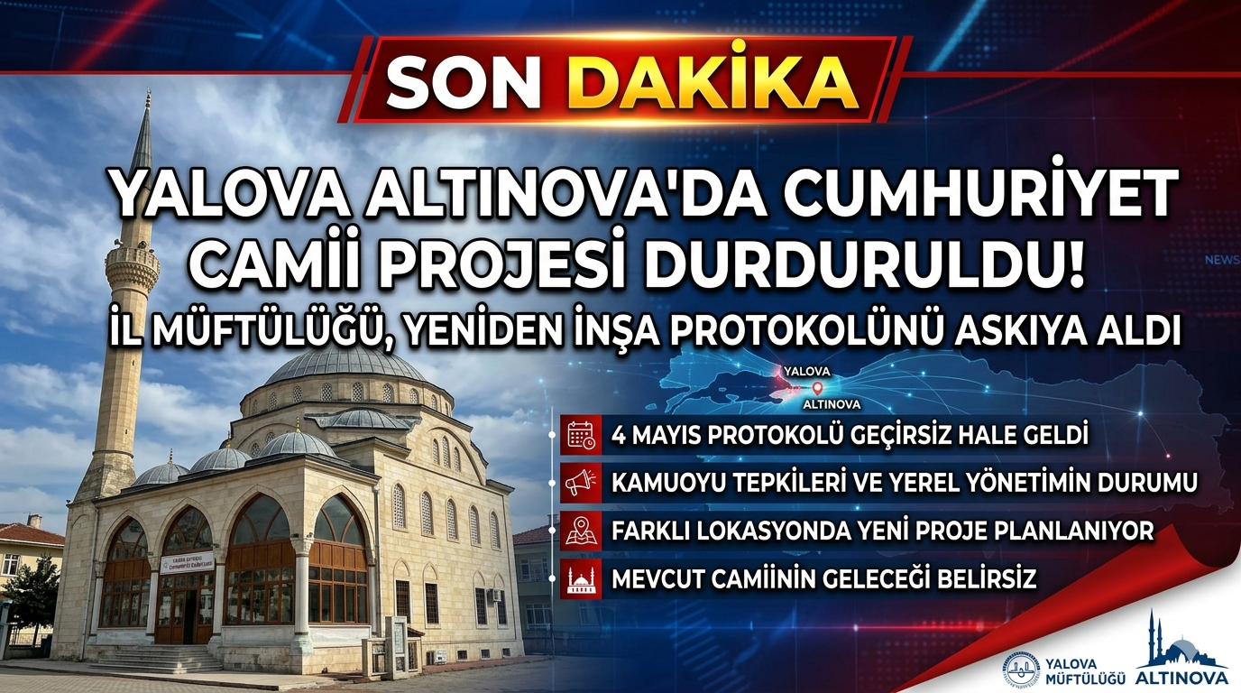 Altınova Cumhuriyet Camii Projesi Askıya Alındı: Yalova Müftülüğünden Kritik Karar