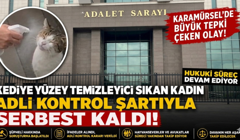 KEDİYE YÜZEY TEMİZLEYİCİ SIKAN ŞÜPHELİ ADLİ KONTROLLE SERBEST: HUKUKİ SÜREÇ DEVAM EDİYOR