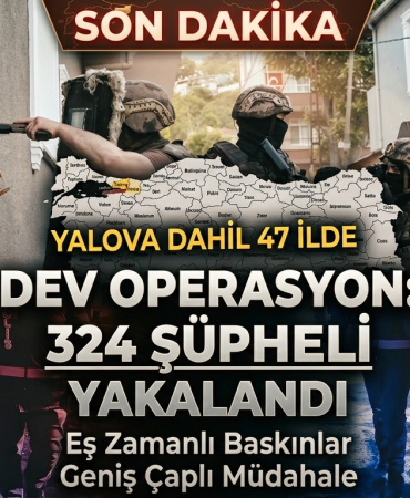 Yalova Dahil 47 İlde Eş Zamanlı DEAŞ Operasyonlarda 324 Şüpheli Yakalandı