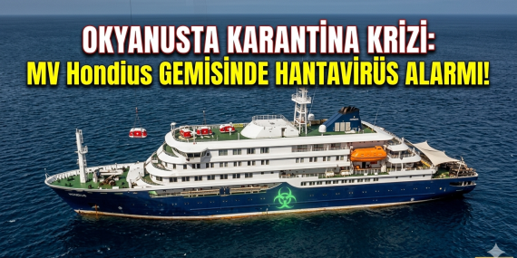 OKYANUSTA KARANTİNA KRİZİ: MV Hondius GEMİSİNDE HANTAVİRÜS ALARMI!