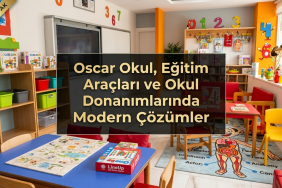 Oscar Okul’dan Eğitimde Yeni Nesil Dönüşüm: Modern Sınıf ve Okul Donanımı Çözümleri Dikkat Çekiyor