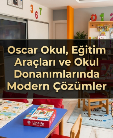 Oscar Okul’dan Eğitimde Yeni Nesil Dönüşüm: Modern Sınıf ve Okul Donanımı Çözümleri Dikkat Çekiyor