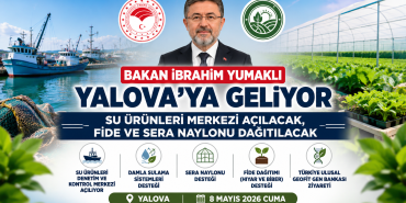 Bakan Yumaklı Yalova’da: Su Ürünleri Merkezi Açılıyor, Çiftçilere Fide ve Sera Desteği Verilecek