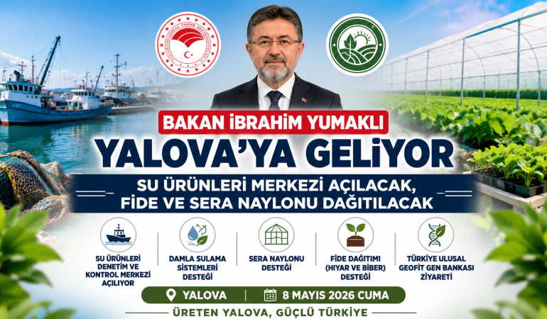 Bakan Yumaklı Yalova’da: Su Ürünleri Merkezi Açılıyor, Çiftçilere Fide ve Sera Desteği Verilecek