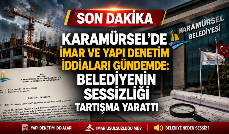 Karamürsel’de İmar ve Yapı Denetim İddiaları Gündemde: Belediyenin Sessizliği Tartışma Yarattı