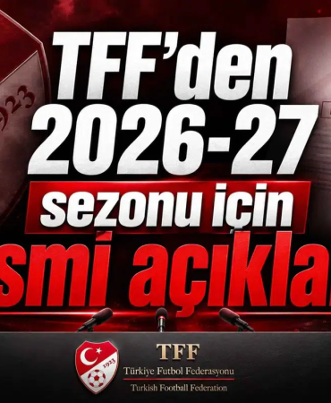 TFF’den 2026-2027 Sezon Takvimi Açıklaması: Süper Lig ve Alt Liglerde Başlangıç Tarihleri Netleşti