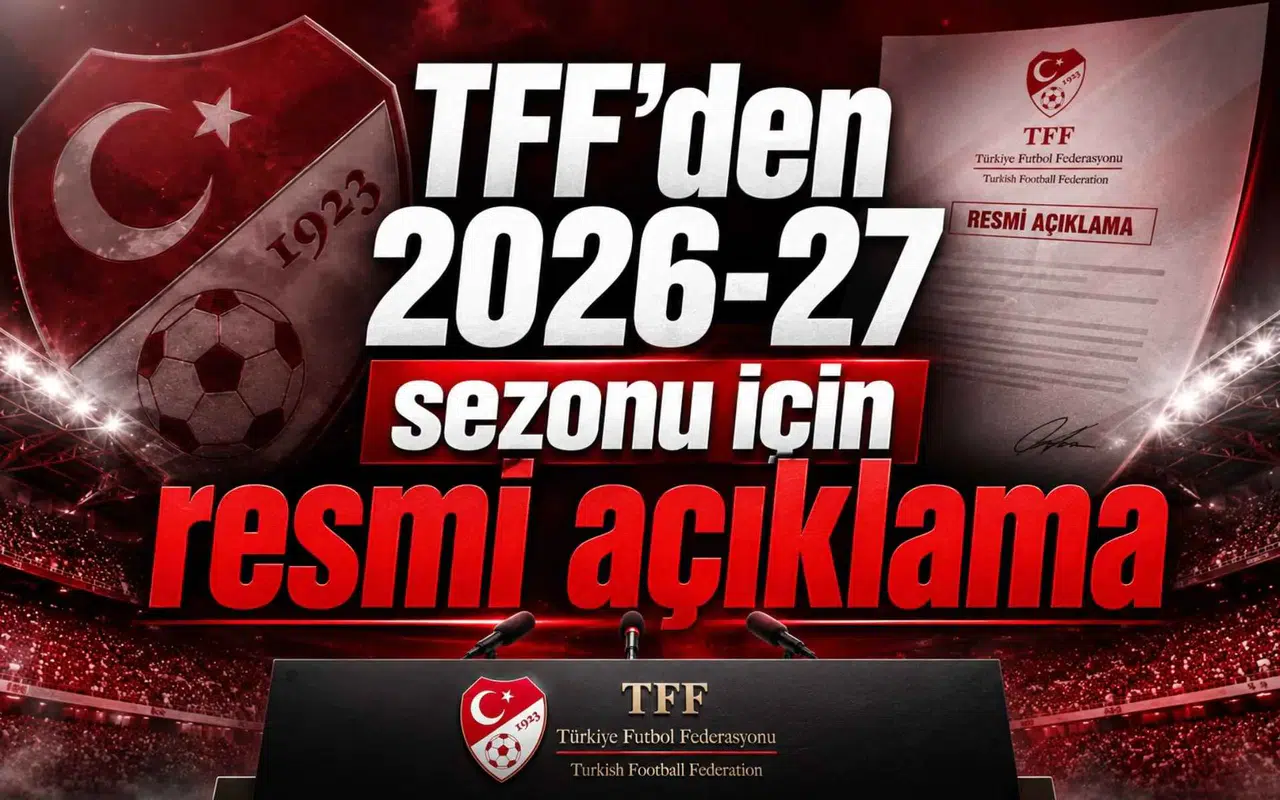 TFF’den 2026-2027 Sezon Takvimi Açıklaması: Süper Lig ve Alt Liglerde Başlangıç Tarihleri Netleşti