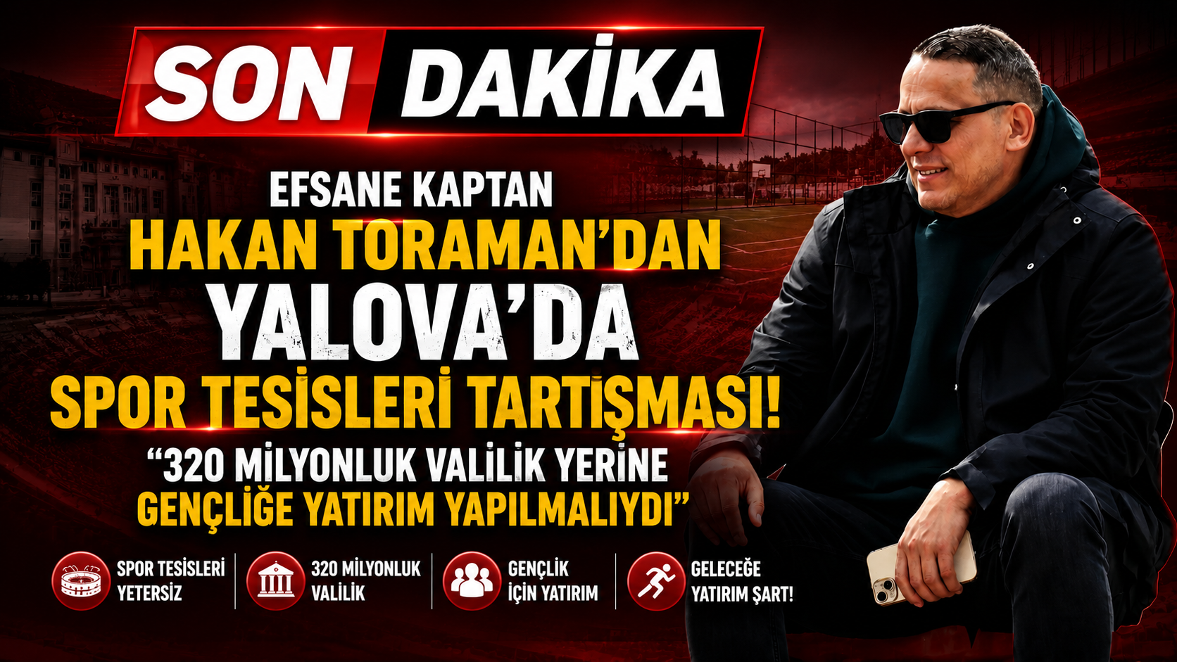 Kaptan Hakan Toraman Spor Tesisleri Tartışmasına Son Noktayı Koydu