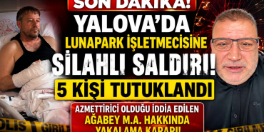 Yalova’da Lunapark İşletmecisine Silahlı Saldırı: 5 Şüpheli Tutuklandı