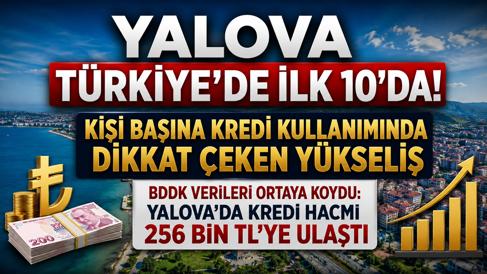 Yalova Türkiye’de İlk 10’da: Kişi Başına Kredi Kullanımında Dikkat Çeken Yükseliş