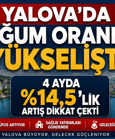Yalova’da Doğum Oranları Yükselişte: 4 Ayda Yüzde 14,5’lik Artış Dikkat Çekti