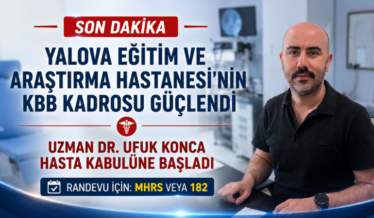 Yalova EAH'de KBB Uzmanı Dr. Ufuk KONCA Göreve Başladı