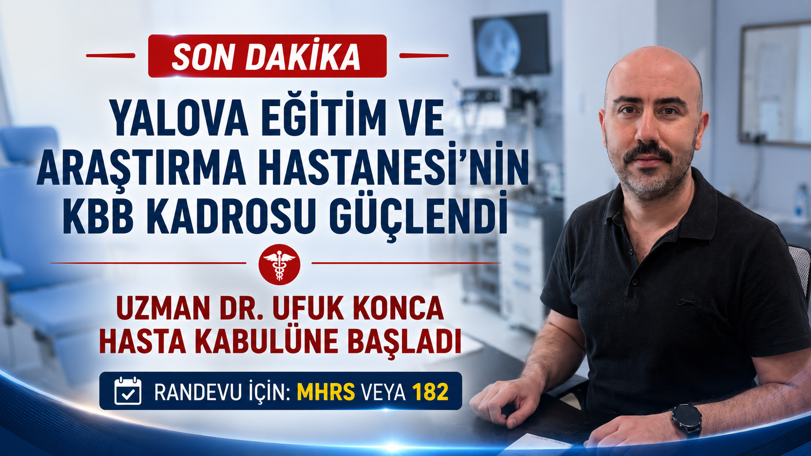 Yalova EAH'de KBB Uzmanı Dr. Ufuk KONCA Göreve Başladı