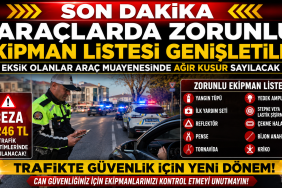 Araçlarda Bulunması Zorunlu Olan Ekipman Listesi Genişletildi