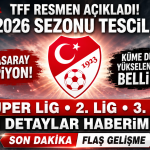 TFF 2025-2026 Sezonunu Resmen Tescilledi: Galatasaray Şampiyon, Süper Lig’den Düşen ve Yükselen Takımlar Belli Oldu