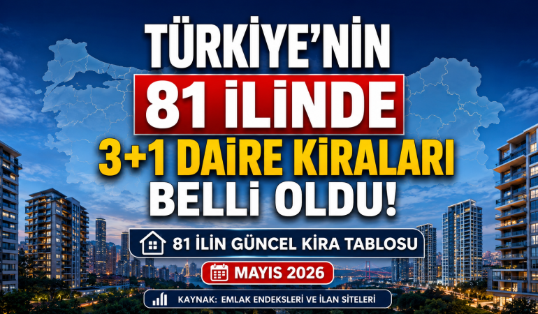 Türkiye’de 3+1 Daire Kiraları Rekor Seviyeye Ulaştı: İşte 81 İlin Güncel Kira Haritası