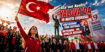 Ata’nın Kenti Yalova’da 19 Mayıs Coşkusu: Gökyüzünde Türk Bayrağı, Meydanda Gençlik Rüzgârı