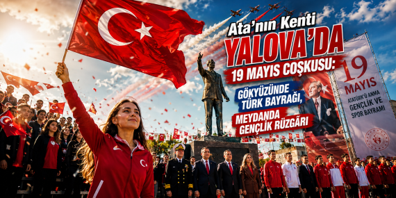 Ata’nın Kenti Yalova’da 19 Mayıs Coşkusu: Gökyüzünde Türk Bayrağı, Meydanda Gençlik Rüzgârı