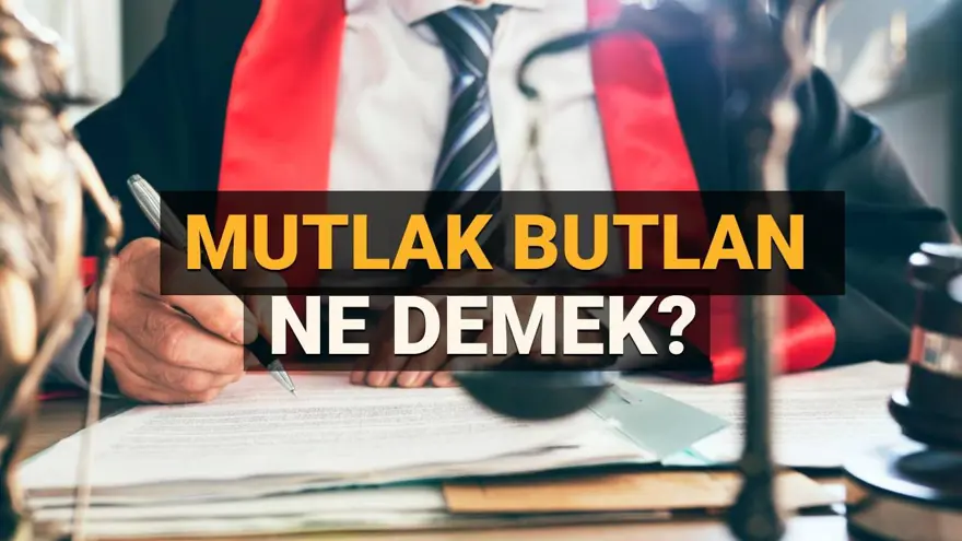 Mutlak Butlan Nedir? Hukuki Kavram Ne Anlama Geliyor?